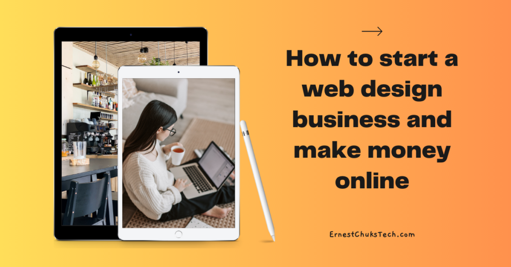 how to start a web design business and make money online